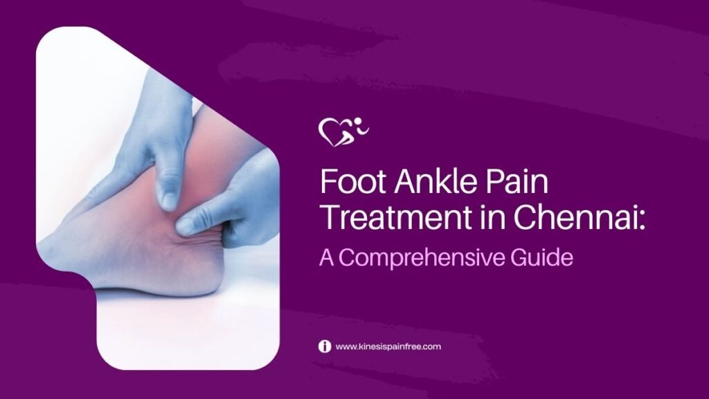 Foot Ankle Pain Treatment in Chennai