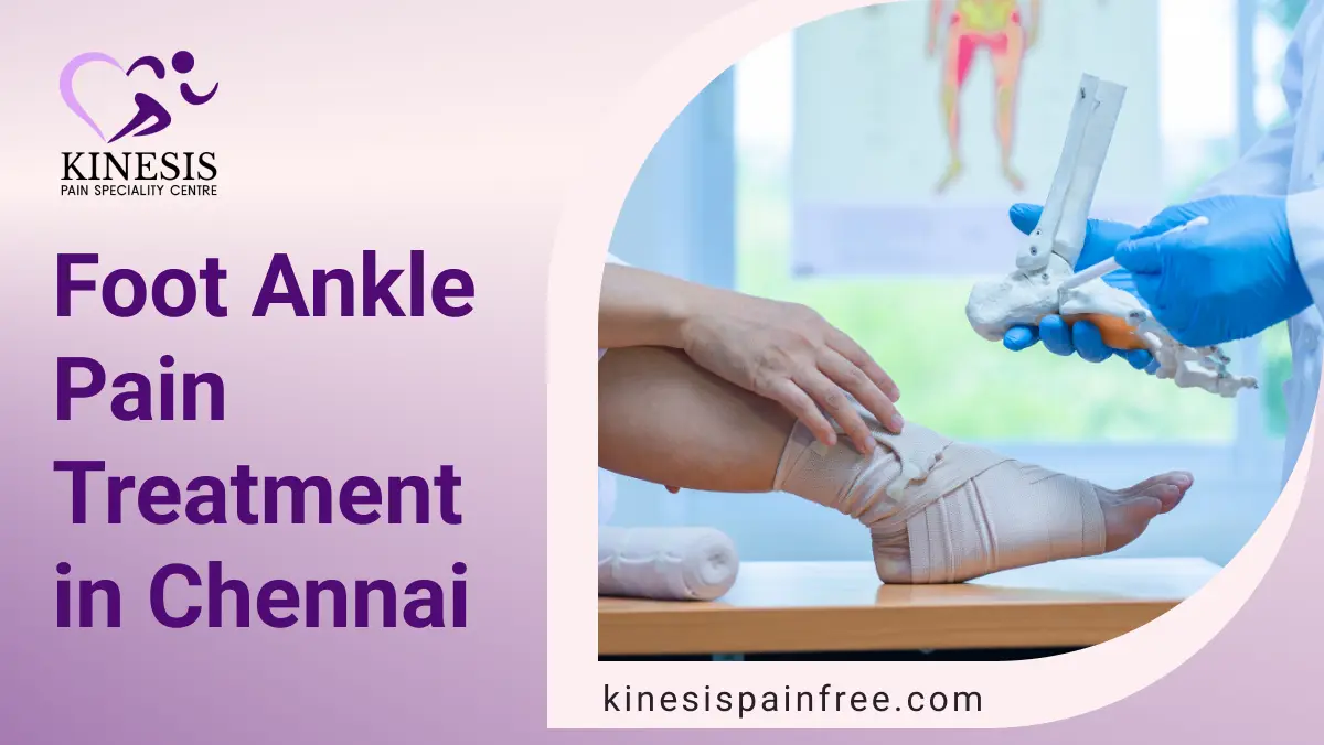 Foot and Ankle Pain Treatment in Chennai | Kinesispainfree