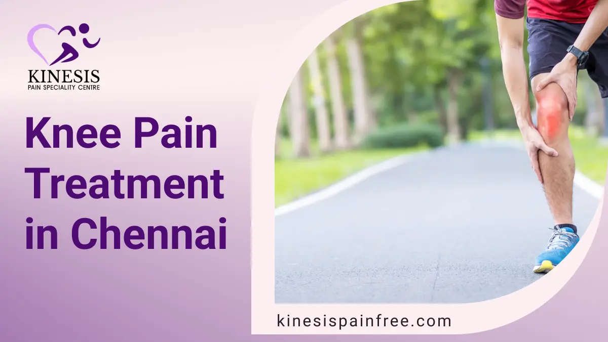 Knee Pain Treatment in Chennai | Kinesispainfree